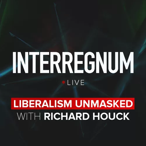 Liberalism Unmasked with Richard Houck