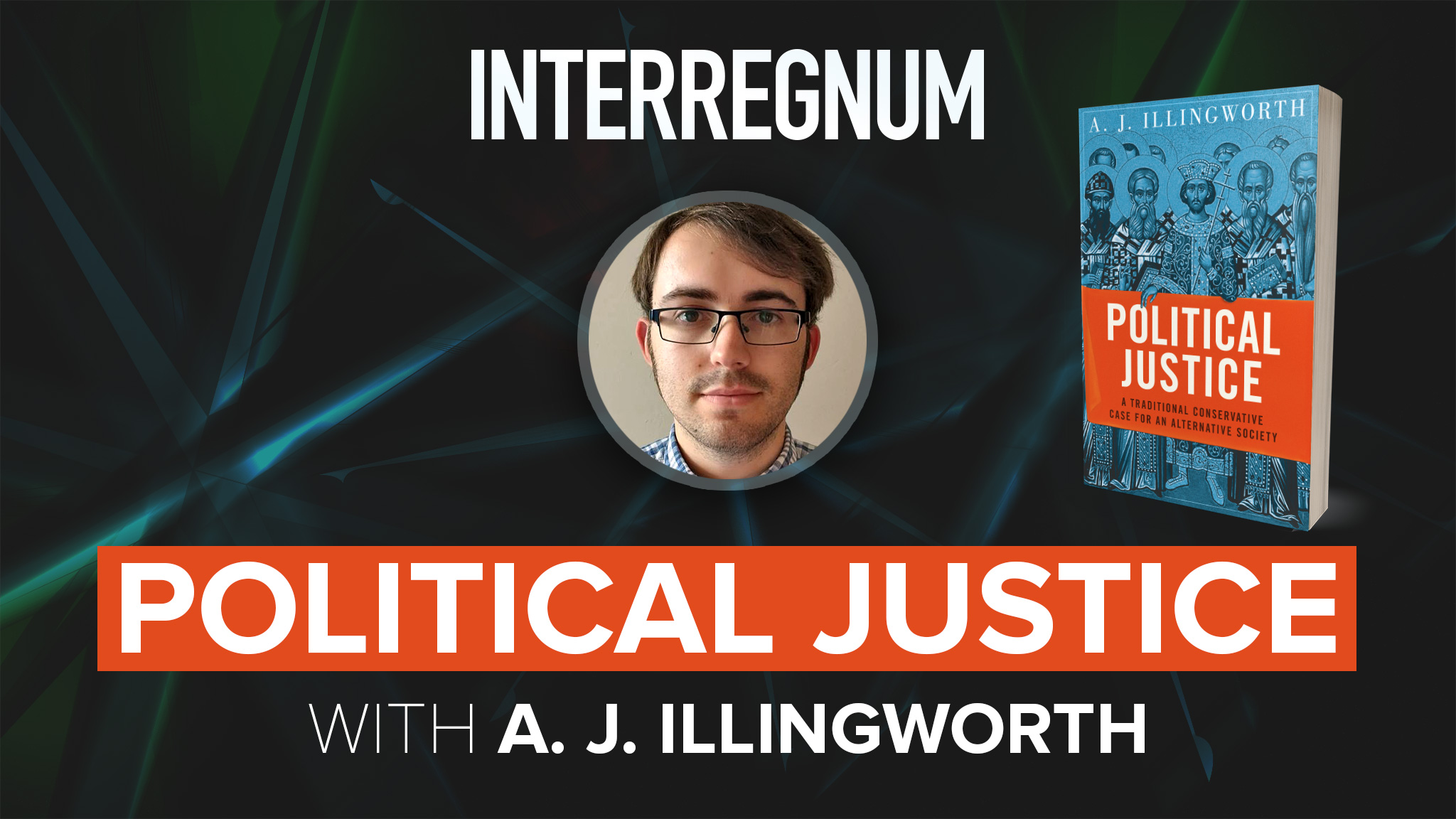 Political Justice with A. J. Illingworth