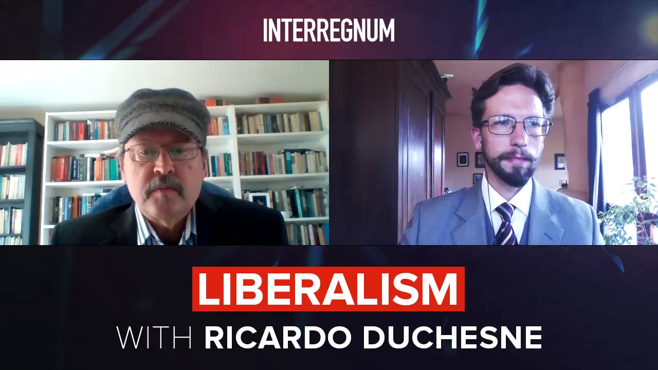 Liberalism with Ricardo Duchesne