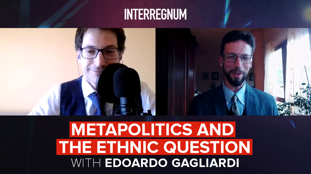 Metapolitics and the Ethnic Question with Edoardo Gagliardi