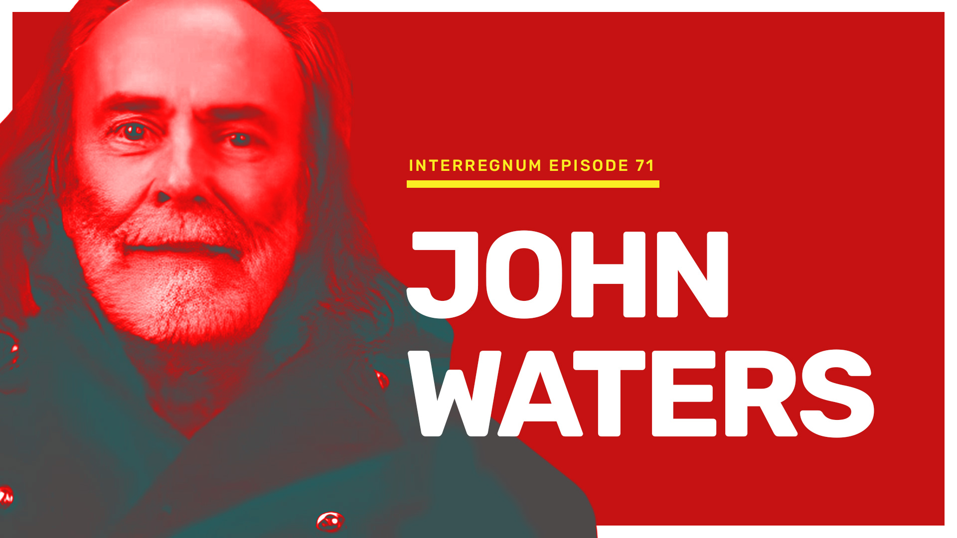 John Waters – Interregnum #71