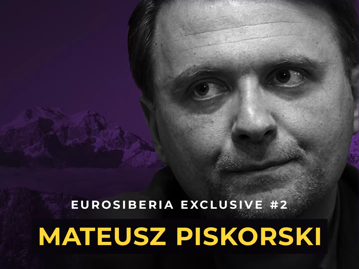 Eurosiberia Exclusive #2: Mateusz Piskorski