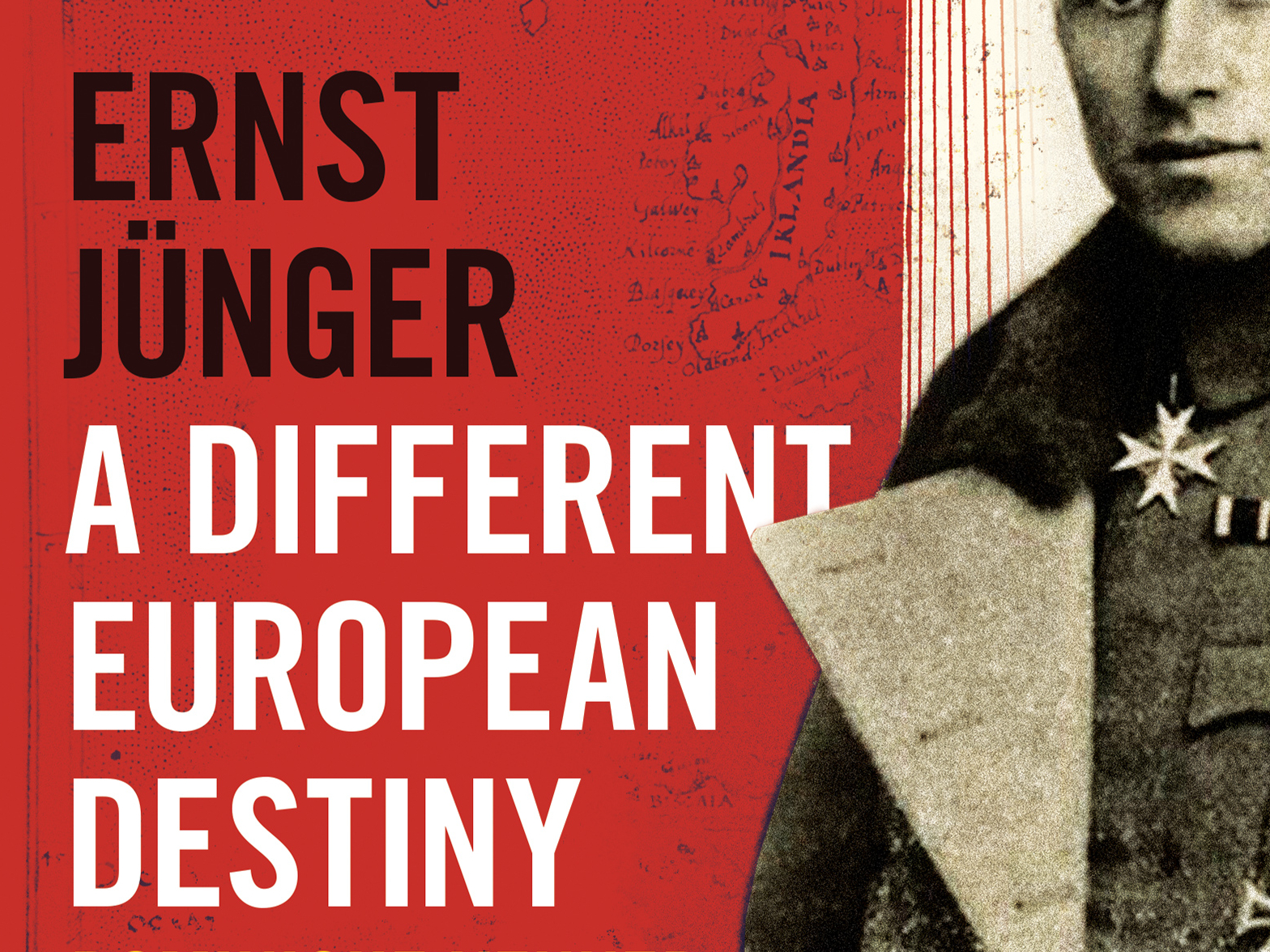 Out Now: ‘Ernst Jünger: A Different European Destiny’