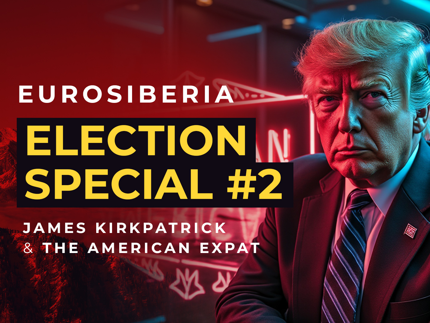 Eurosiberia Election Special #2: James Kirkpatrick and the American Expat