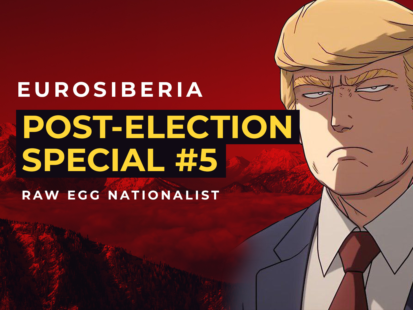 Post-Election Special #5: Raw Egg Nationalist