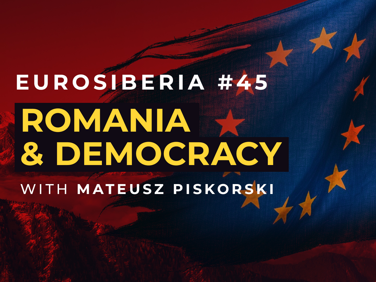 Eurosiberia Podcast #45: Romania & Democracy