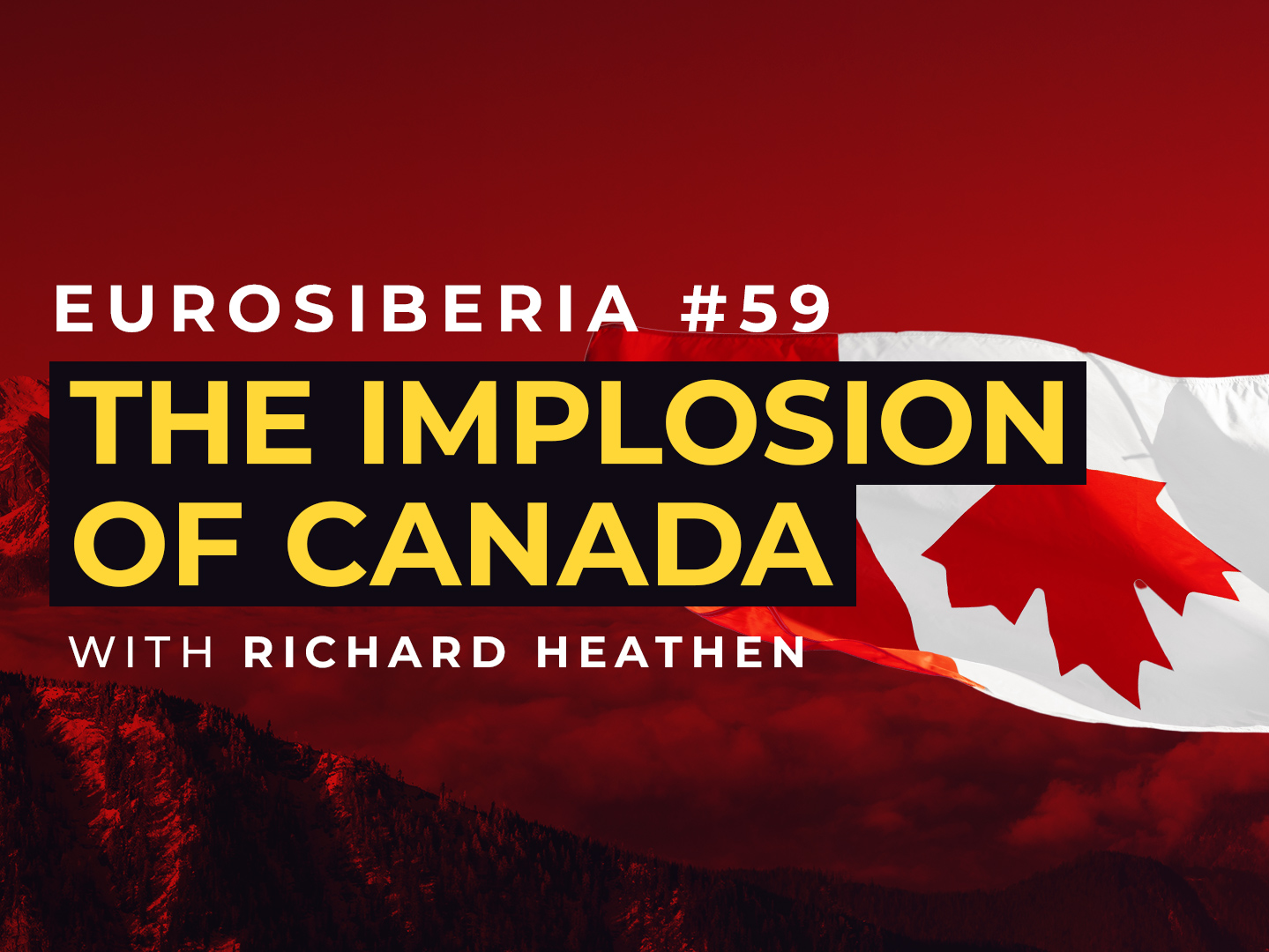 Eurosiberia Podcast #59: The Implosion of Canada